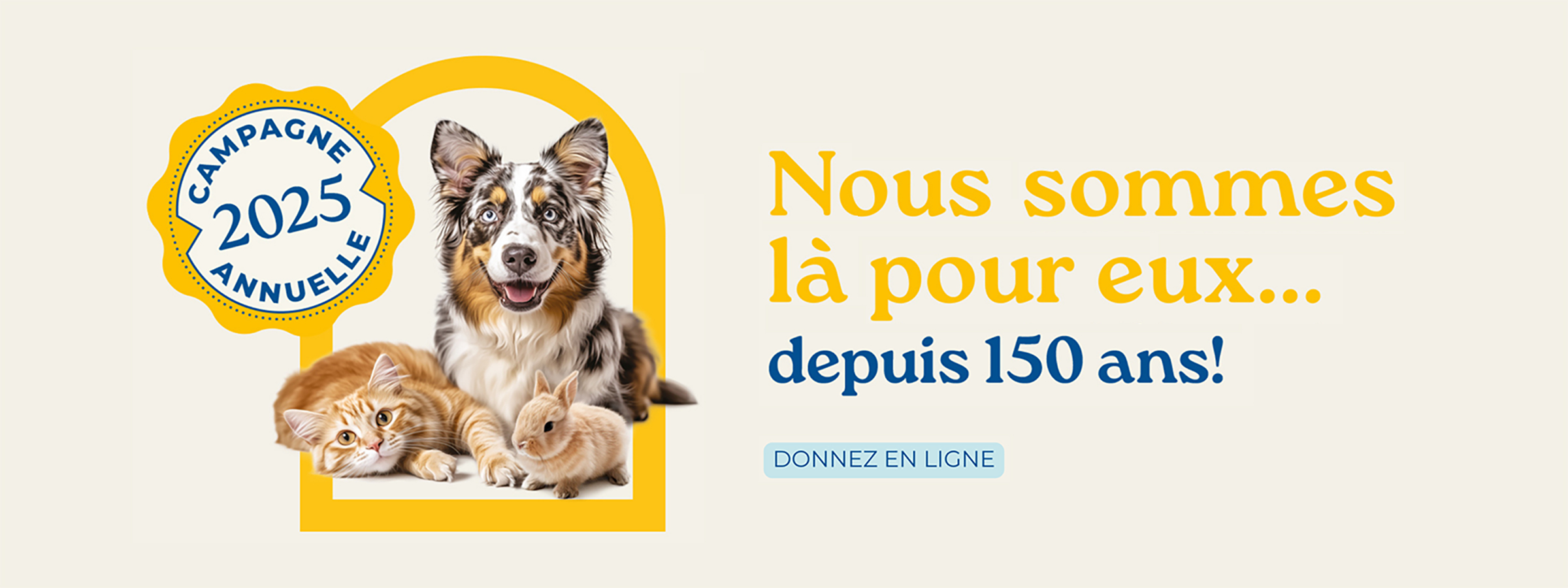 Nous sommes là pour eux... depuis 150 ans! Donnez en ligne pour la campagne annuelle 2025
