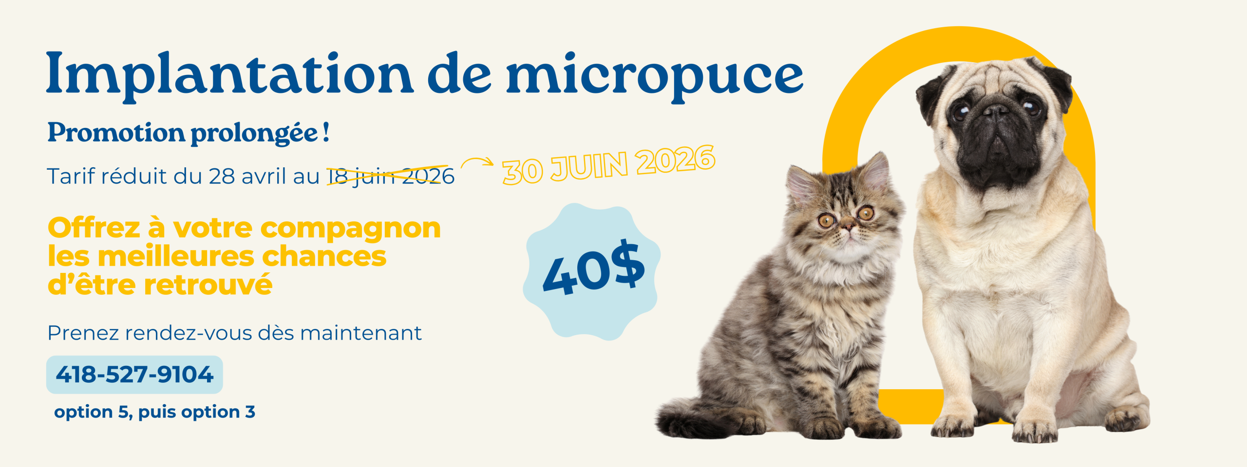 Implantation de micropuce à 40$, tarif réduit du 28 avril au 18 juin 2026. Appelez pour prendre rendez-vous.